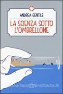 Gentile Andrea La scienza sotto l'ombrellone